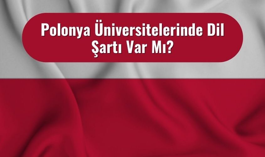 Polonya Universitelerinde Dil Sartı Var Mi