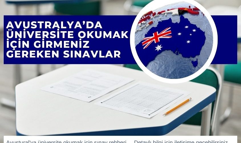 Avustralya’da Üniversite Okumak İçin Girmeniz Gereken Sınavlar