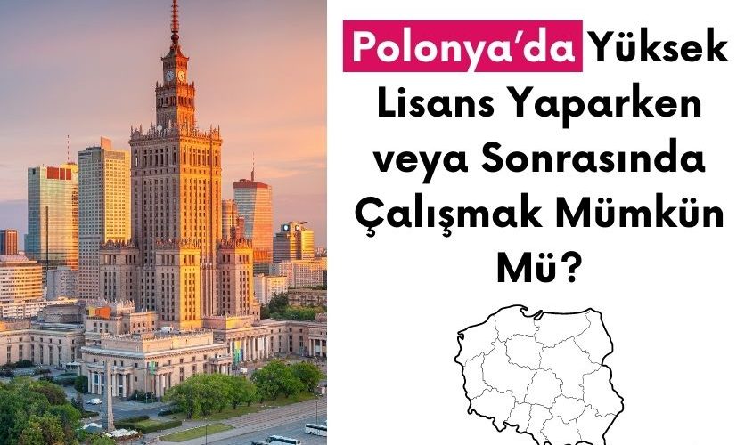 Polonya’da Yüksek Lisans Yaparken veya Sonrasında Çalışmak Mümkün Mü