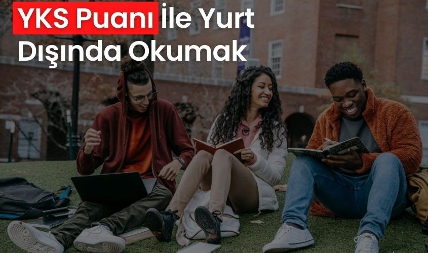 YKS Puanı İle Yurt Dışında Okumak
